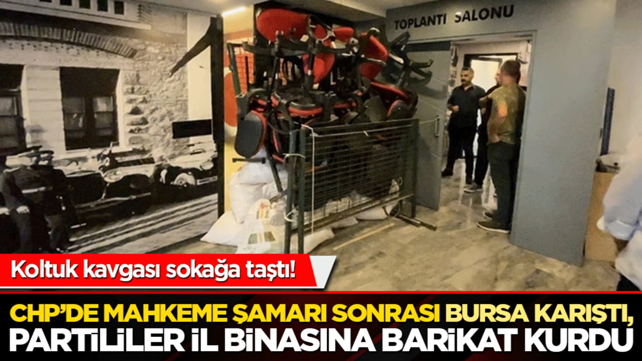 Koltuk kavgası sokağa taştı! CHP’de mahkeme şamarı sonrası Bursa karıştı, partililer il binasına barikat kurdu!