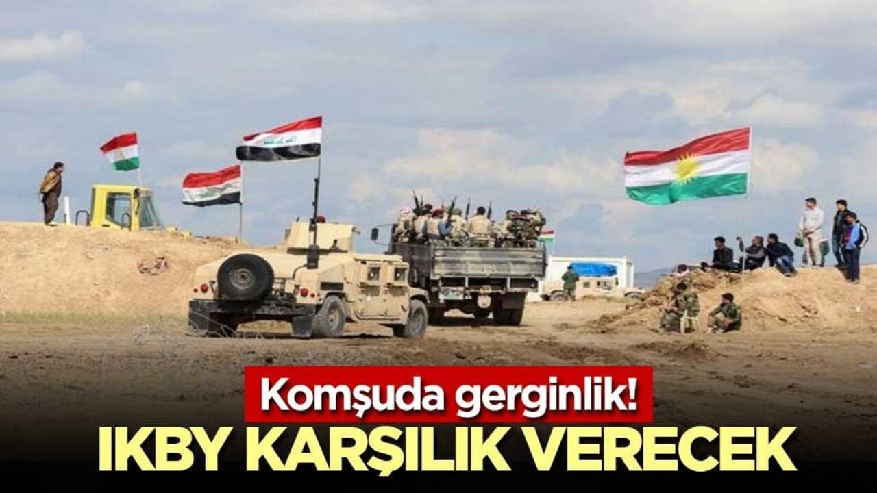 Komşuda gerginlik! IKBY karşılık verecek