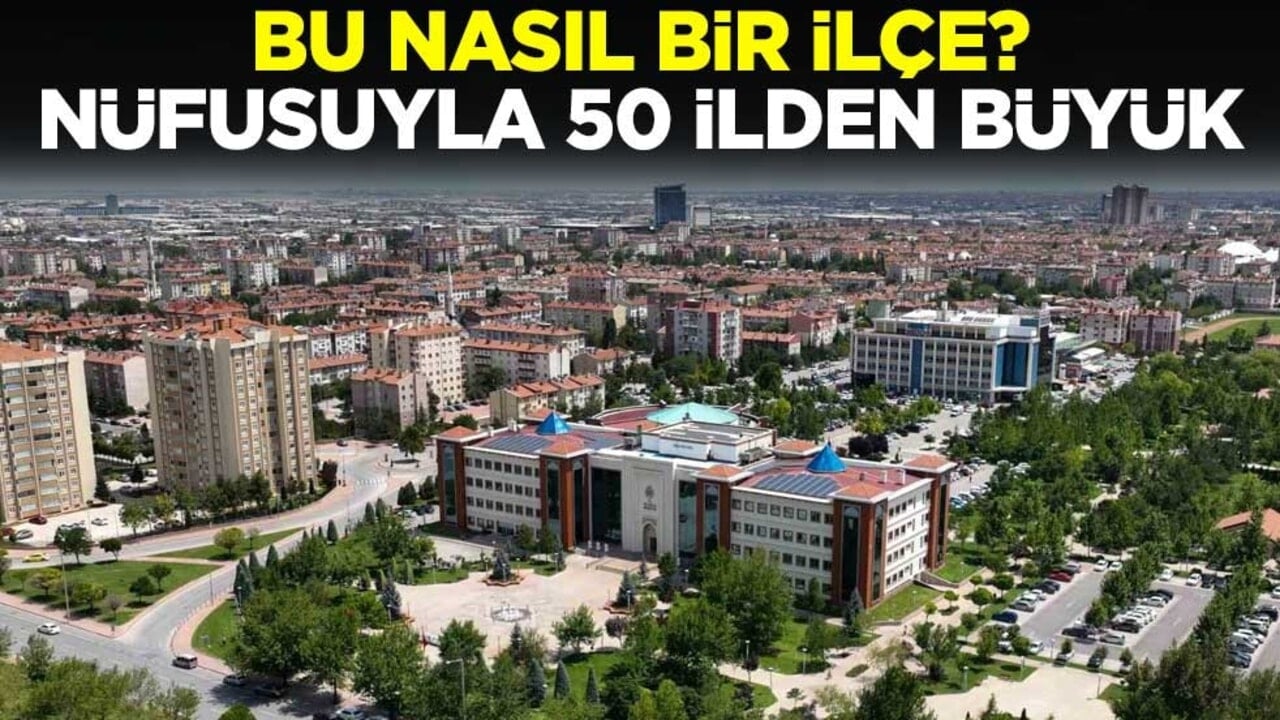 Konya'nın Selçuklu ilçesi nüfusuyla 50 ilden büyük