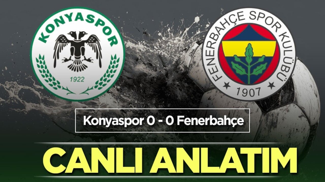 Konyaspor - Fenerbahçe | CANLI ANLATIM