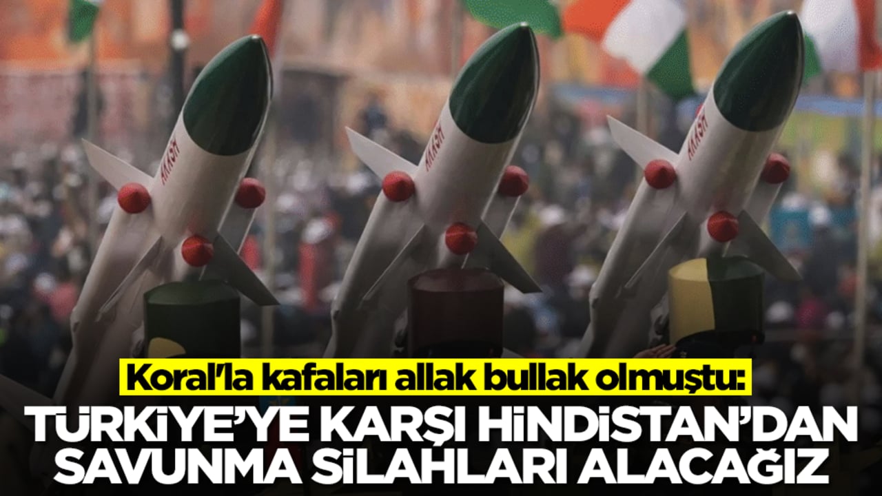 Koral'la kafaları allak bullak olmuştu: Türkiye'ye karşı Hindistan'dan savunma silahları alacağız