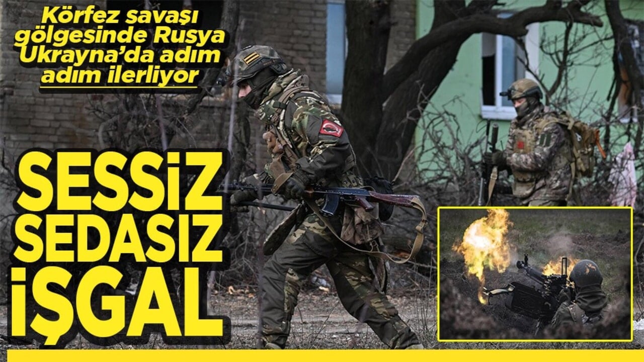 Körfez savaşı gölgesinde Rusya Ukrayna’da adım adım ilerliyor Sessiz sedasız işgal