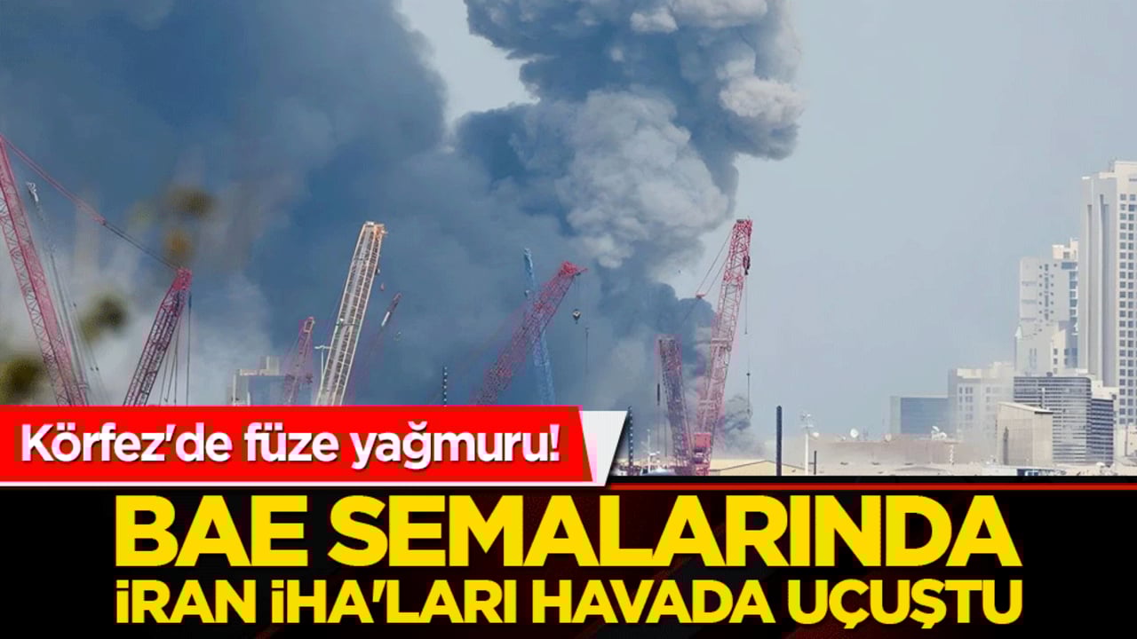 Körfez'de füze yağmuru! BAE semalarında İran İHA'ları havada uçuştu