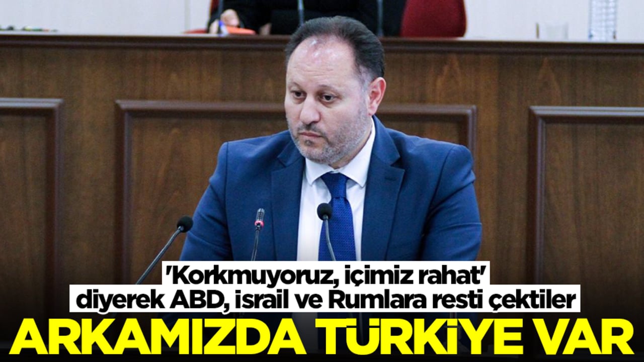 'Korkmuyoruz, içimiz rahat' diyerek ABD, İsrail ve Rumlara resti çektiler: Arkamızda Türkiye var