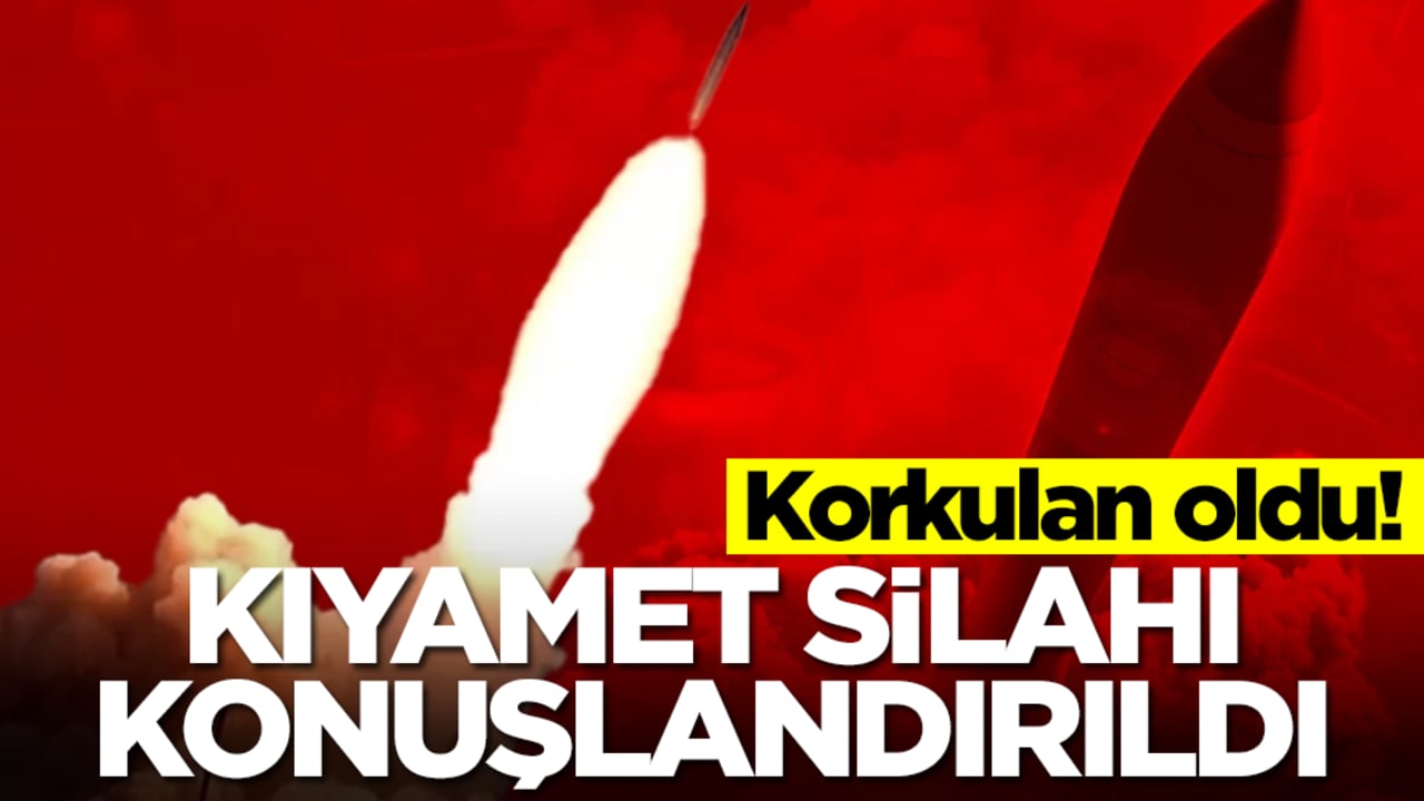 Korkulan oldu: Kıyamet silahı konuşlandırılıyor