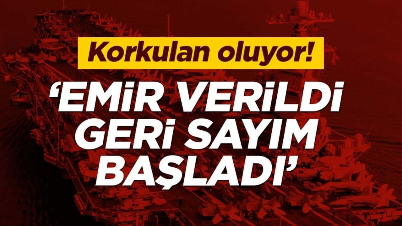 Korkulan oluyor! 'Emir verildi, geri sayım başladı'