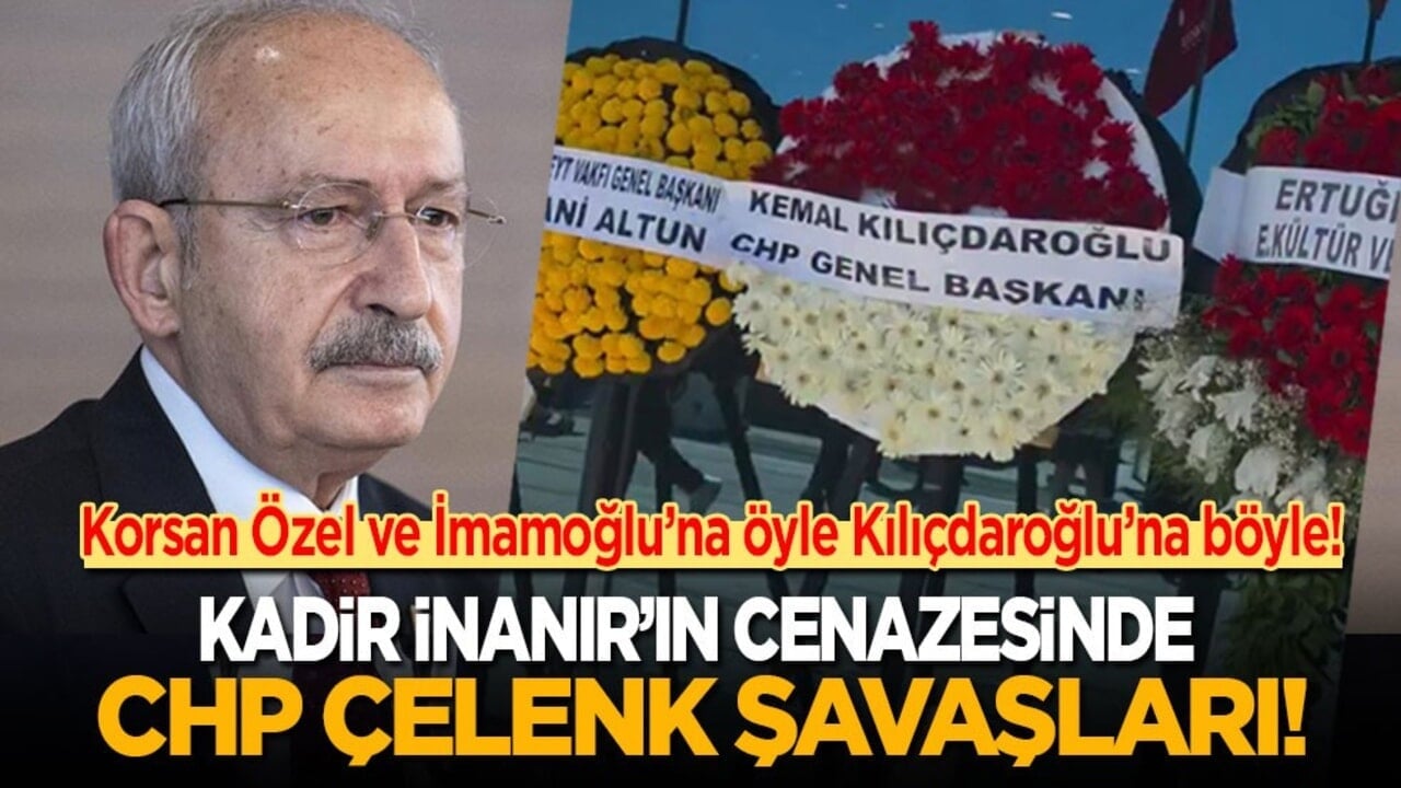 Korsan Özel ve İmamoğlu’na öyle Kılıçdaroğlu’na böyle! Kadir inanır'ın cenazesinde çelenk savaşları!