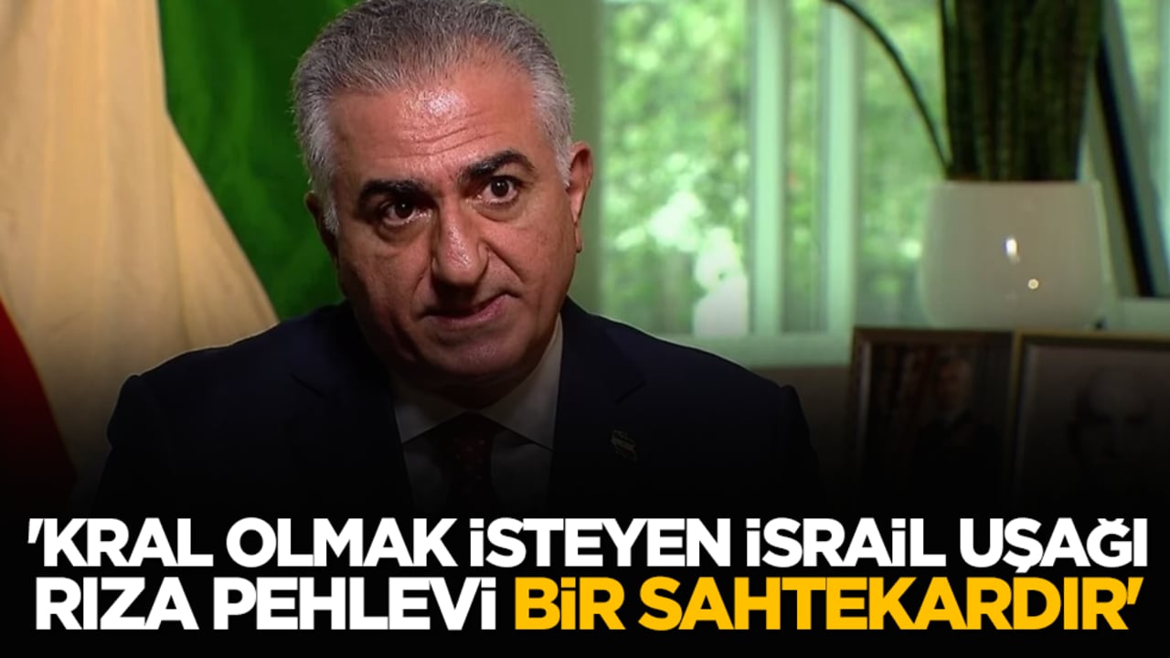 'Kral olmak isteyen İsrail uşağı Rıza Pehlevi Bir Sahtekardır'