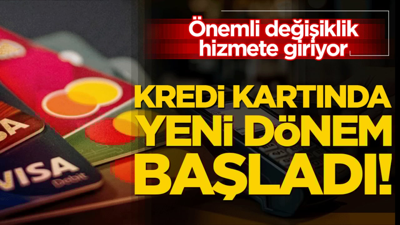 Kredi kartında yeni dönem başladı! Önemli değişiklik hizmete giriyor