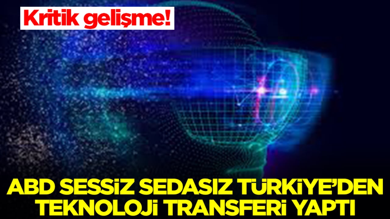 Kritik gelişme: ABD sessiz sedasız Türkiye'den teknoloji transferi yaptı