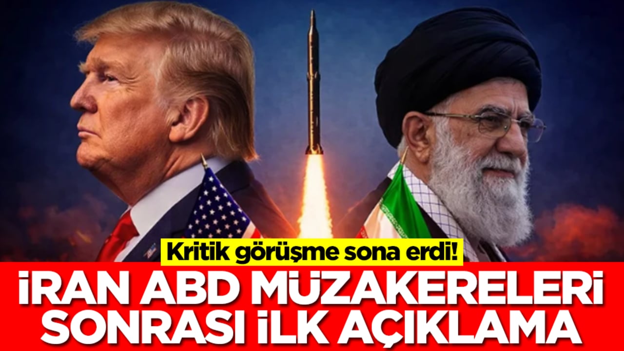 Kritik görüşme sona erdi! İran-ABD müzakereleri sonrası ilk açıklama