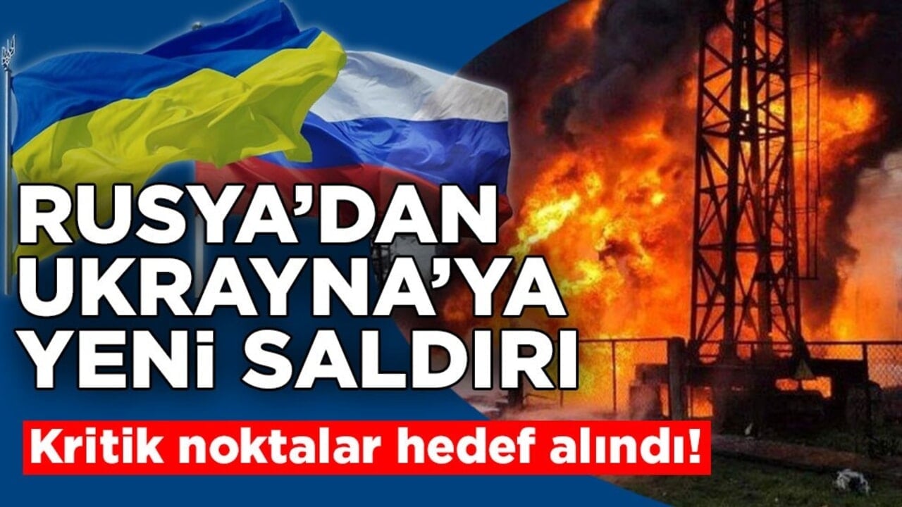 Kritik noktalar hedef alındı! Rusya’dan Ukrayna’ya yeni saldırı