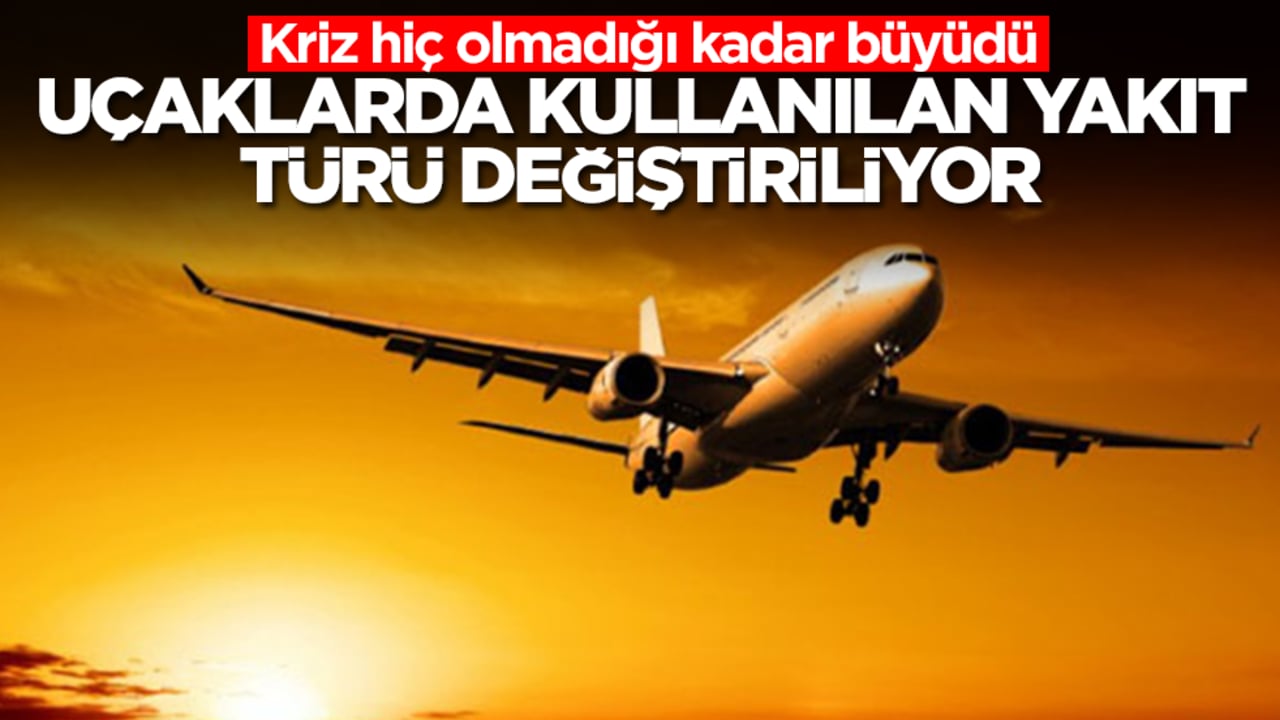 Kriz hiç olmadığı kadar büyüdü: Uçaklarda kullanılan yakıt türü değiştiriliyor