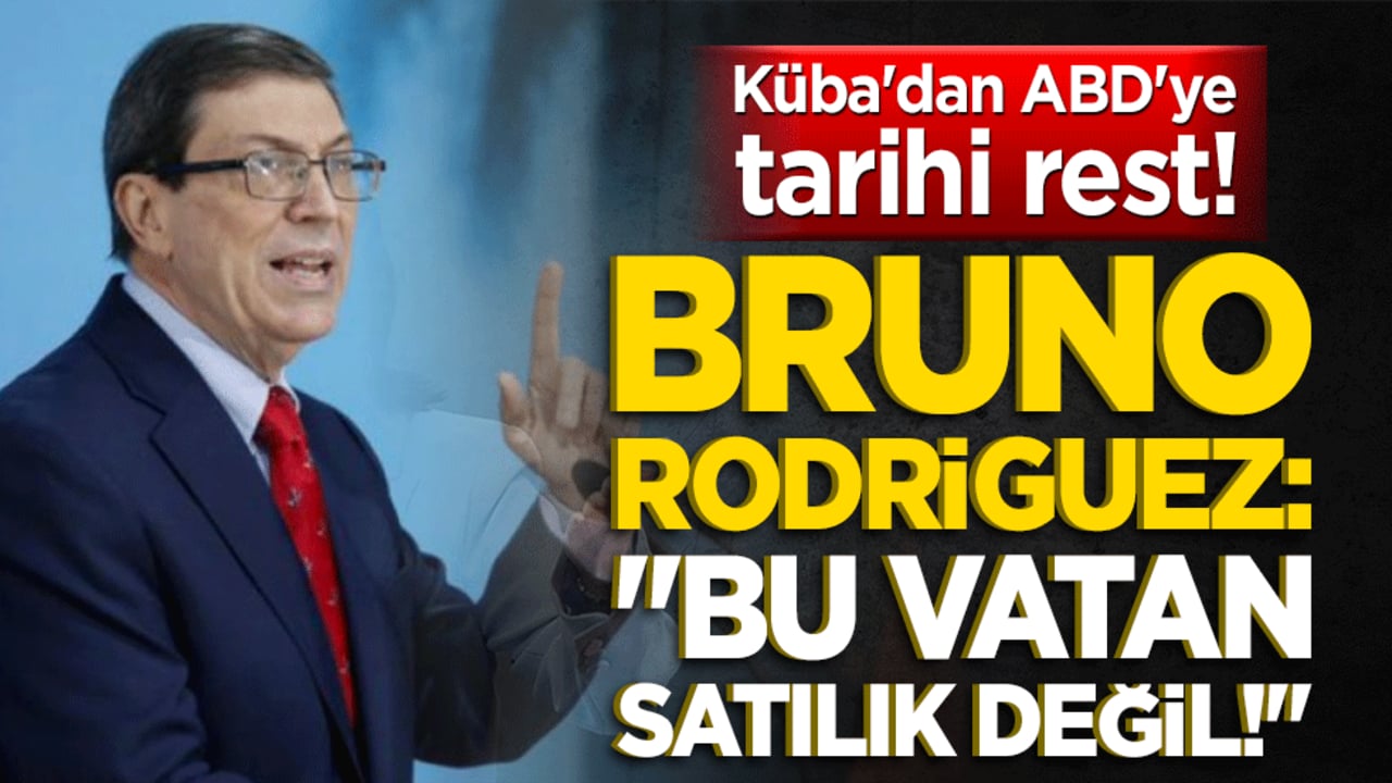 Küba'dan ABD'ye tarihi rest! Bruno Rodriguez: "Bu vatan satılık değil!"