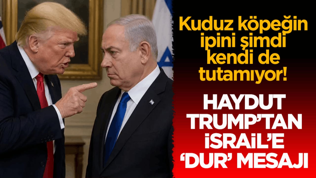 Kuduz köpeğin ipini şimdi kendi de tutamıyor! Haydut Trump’tan İsrail’e ‘dur’ mesajı