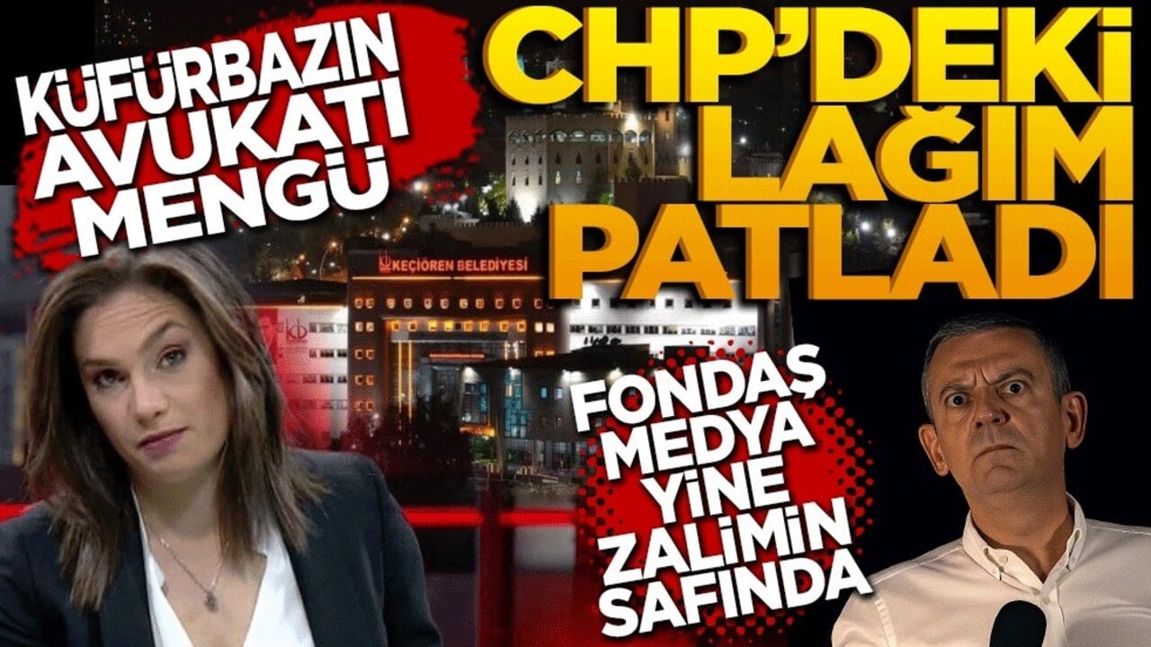 Küfürbazın avukatı Nevşin Mengü! CHP’deki lağım patladı, fondaş medya yine zalimin safına koştu