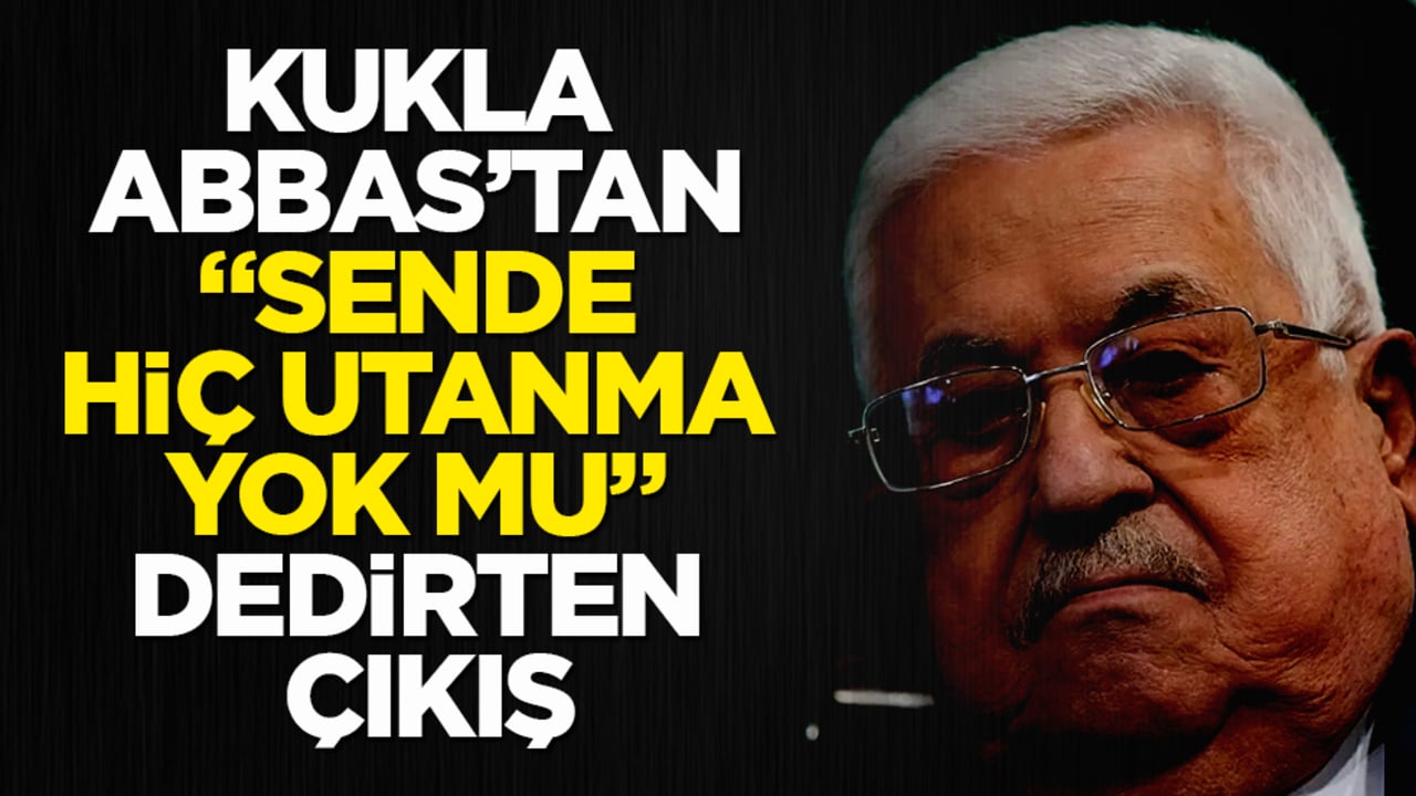Kukla Mahmud Abbas’tan "Sende hiç utanma yok mu" dedirten çıkış