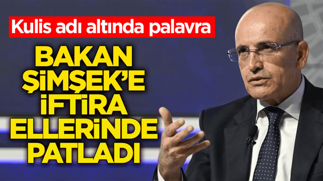 Kulis adı altında palavra! Bakan Şimşek’e iftira ellerinde patladı