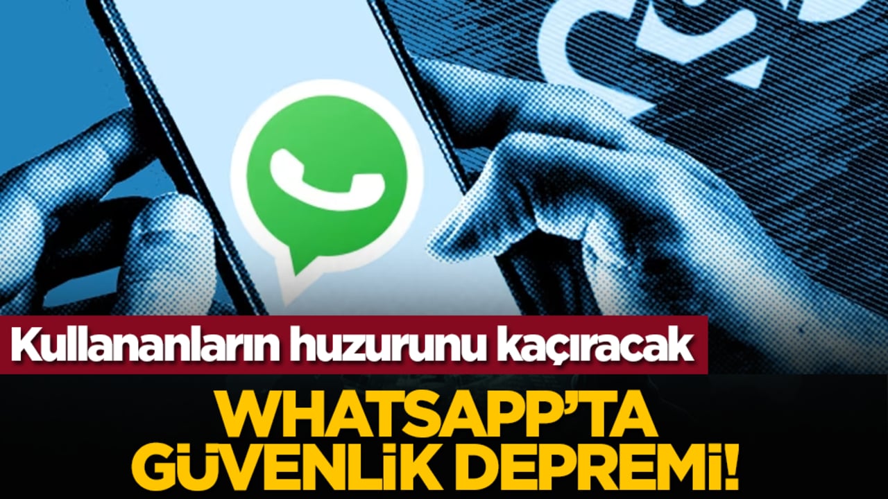 Kullananların huzurunu kaçıracak: WhatsApp’ta güvenlik depremi!