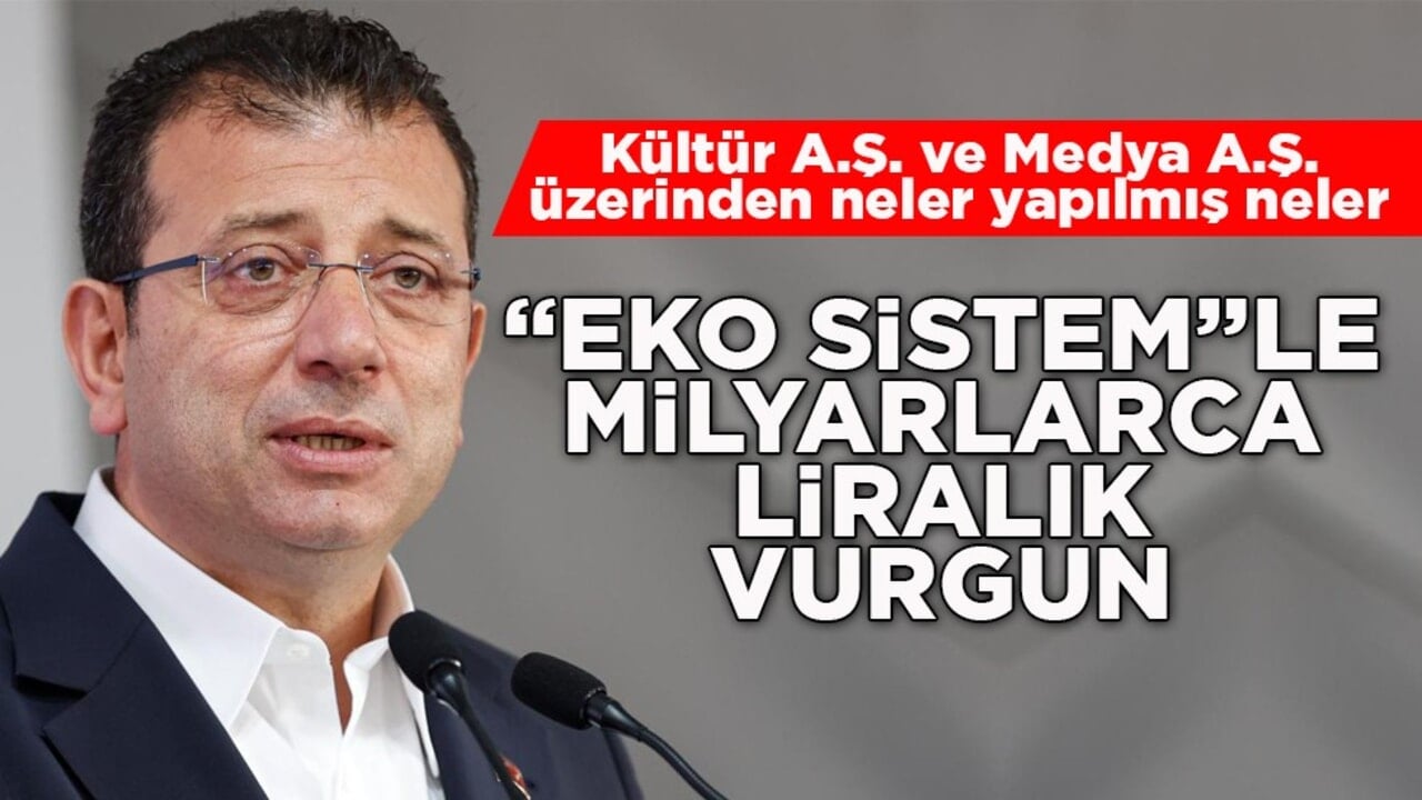 Kültür A.Ş. ve Medya A.Ş. üzerinden neler yapılmış neler! "Eko sistem"le milyarlarca liralık vurgun
