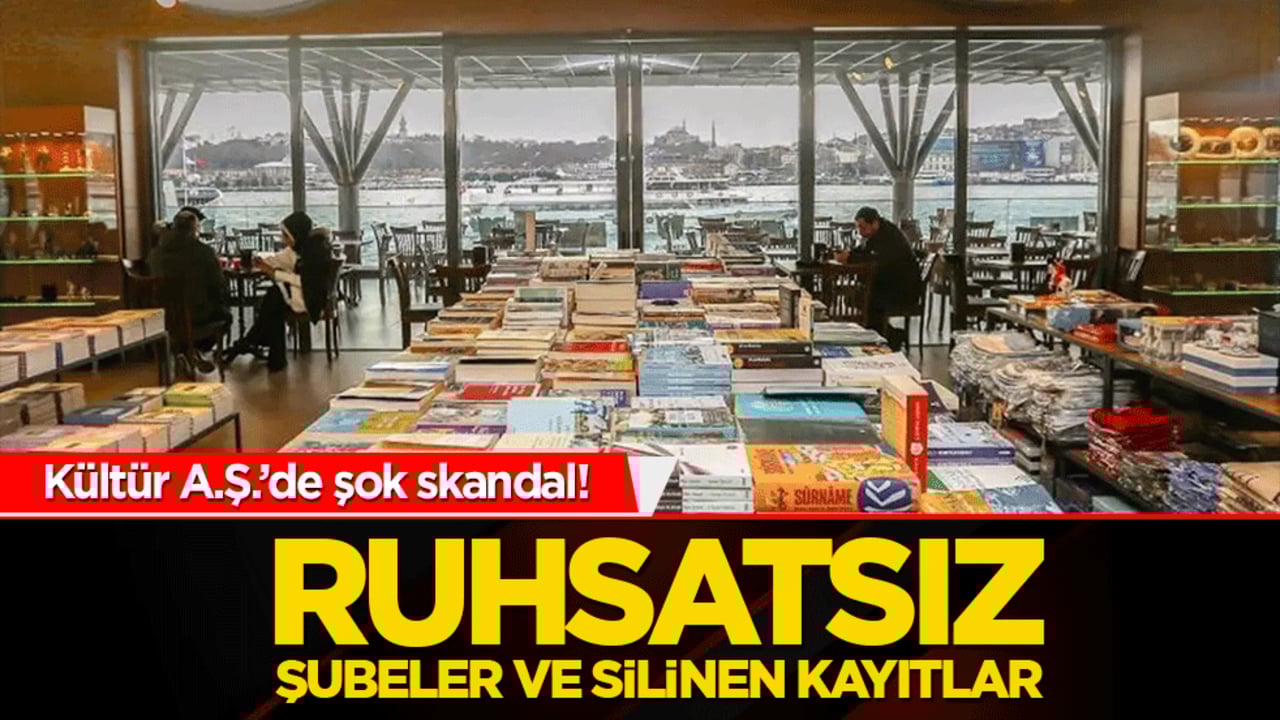 Kültür A.Ş.’de şok skandal! Ruhsatsız şubeler ve silinen kayıtlar