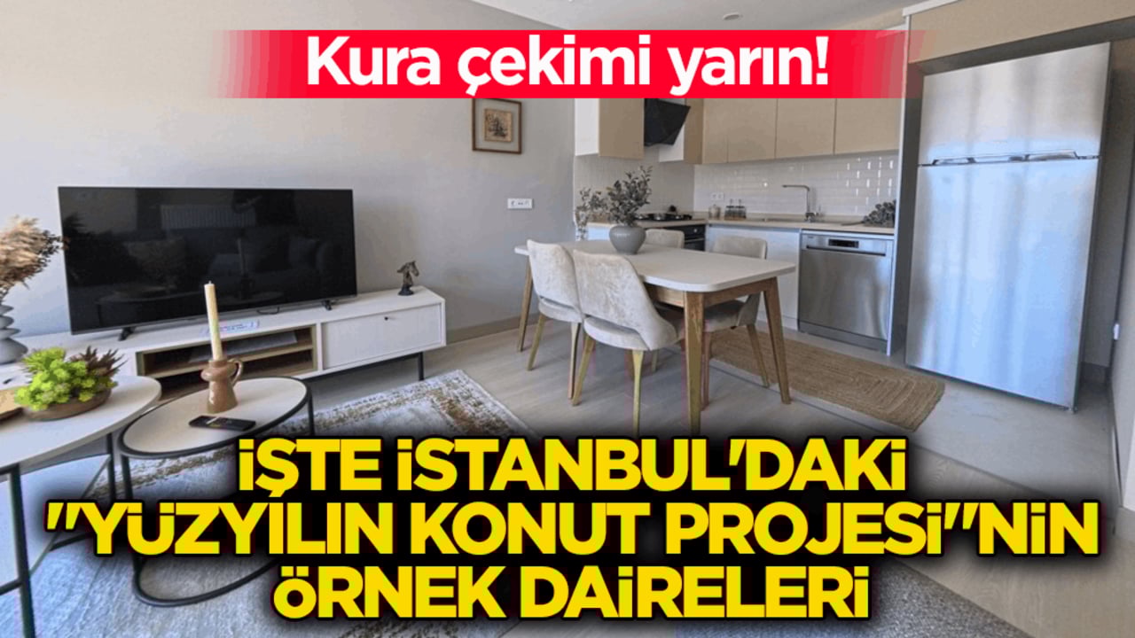Kura çekimi yarın! İşte İstanbul'daki ‘Yüzyılın Konut Projesi’nin örnek daireleri 