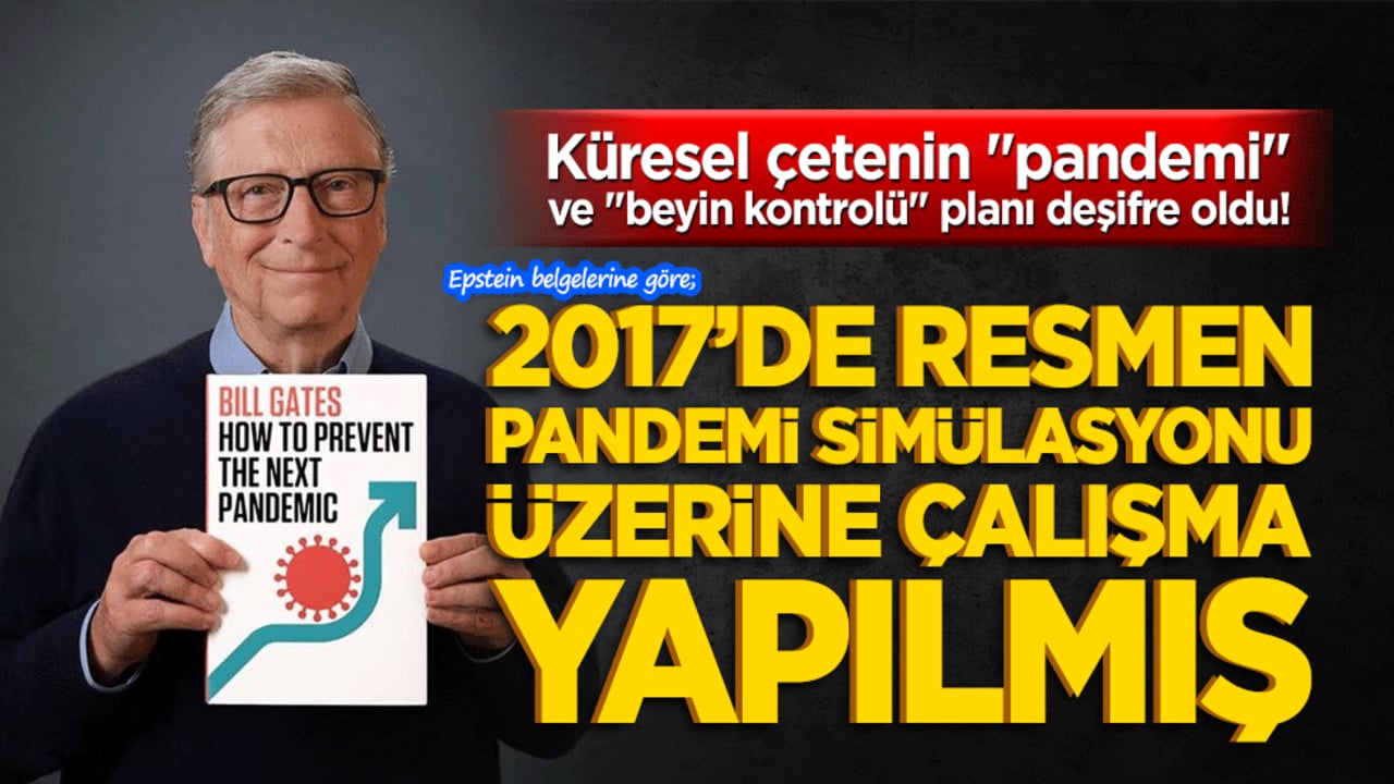 Küresel çetenin "pandemi" ve "beyin kontrolü" planı deşifre oldu! 2017’de pandeminin simülasyonu tartışılmış