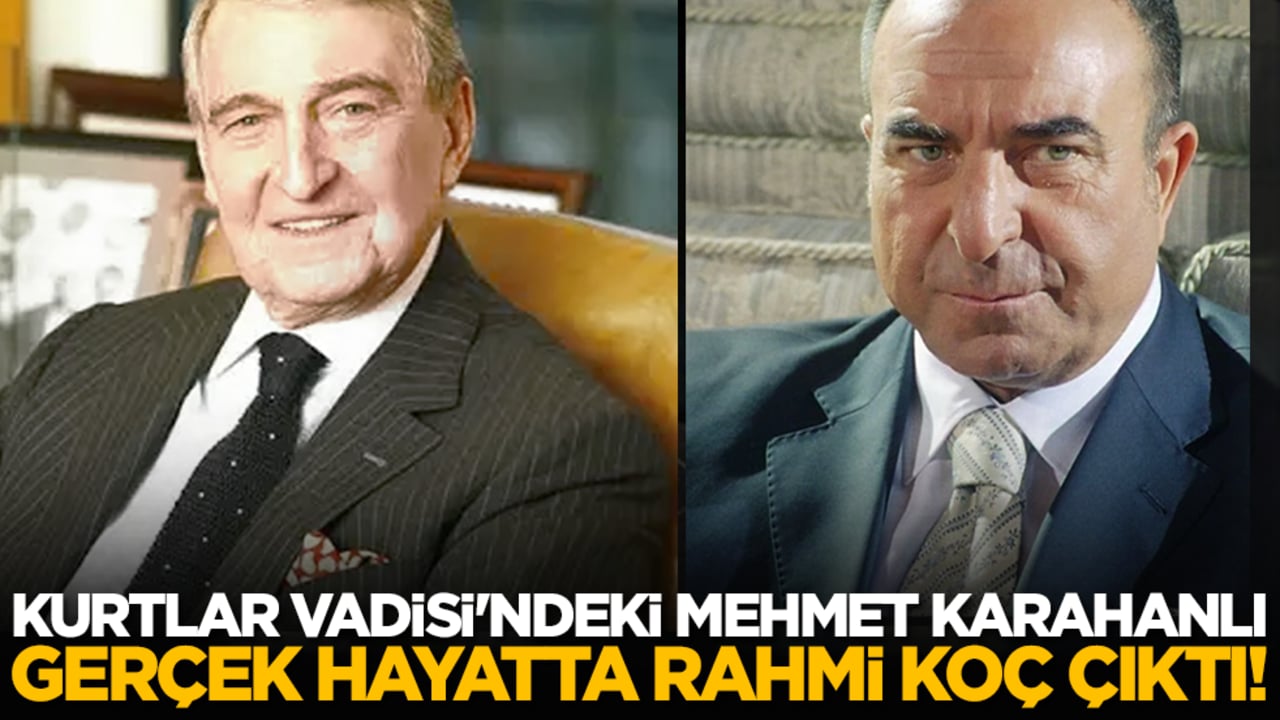 Kurtlar Vadisi'ndeki Mehmet Karahanlı gerçek hayatta Rahmi Koç çıktı!