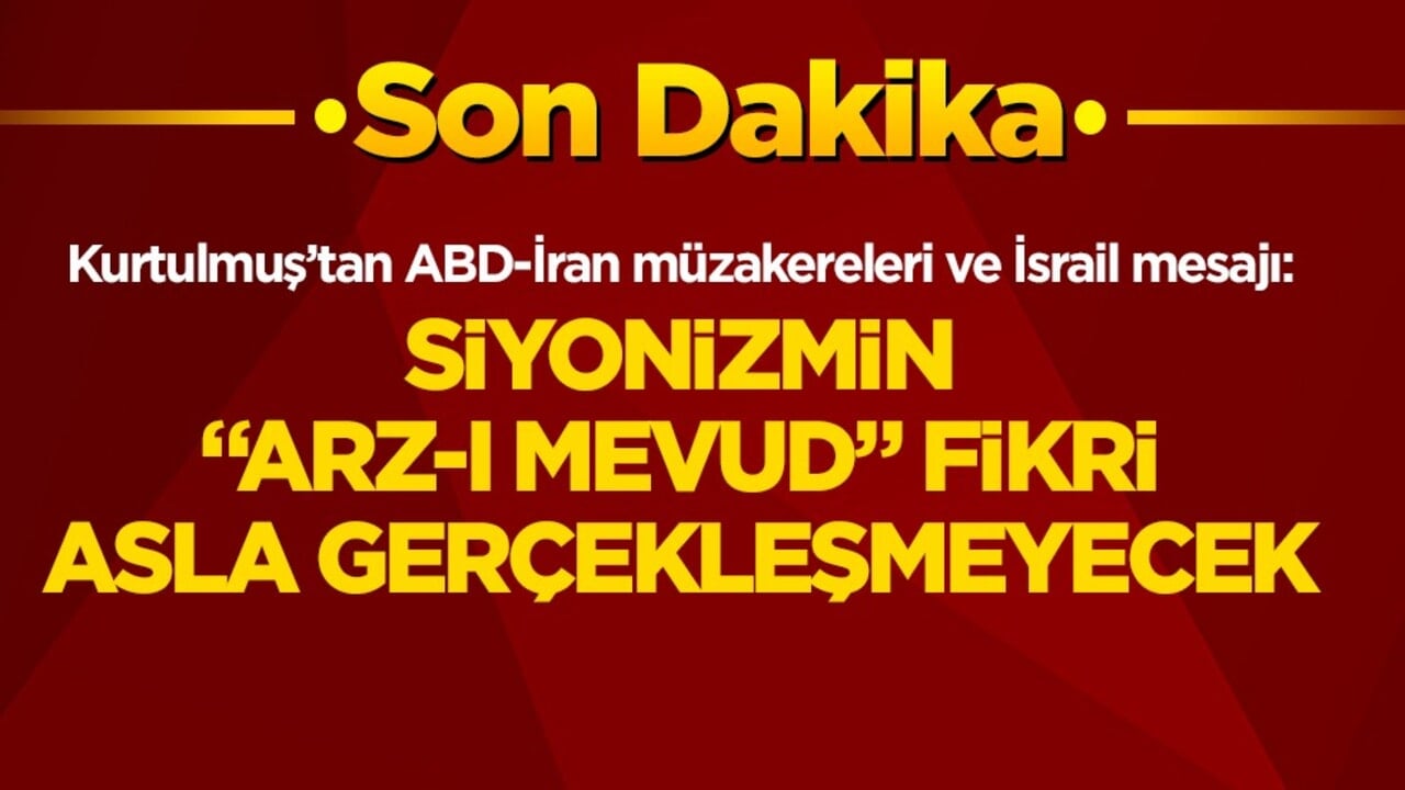 Kurtulmuş’tan ABD-İran müzakerelerine ve İsrail mesajı: Siyonizmin “Arz-ı Mevud” fikri asla gerçekleşmeyecek