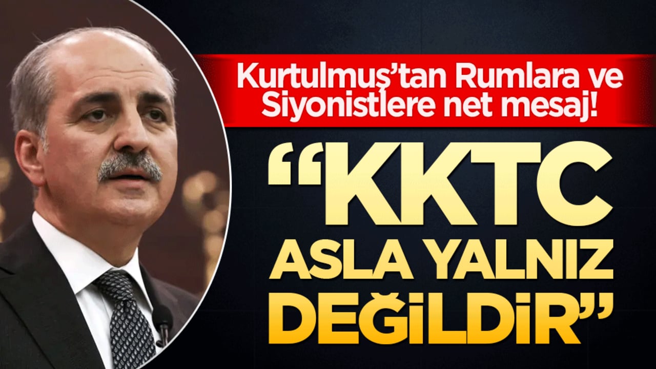 Kurtulmuş’tan Rumlara ve Siyonistlere net mesaj! KKTC asla yalnız değildir