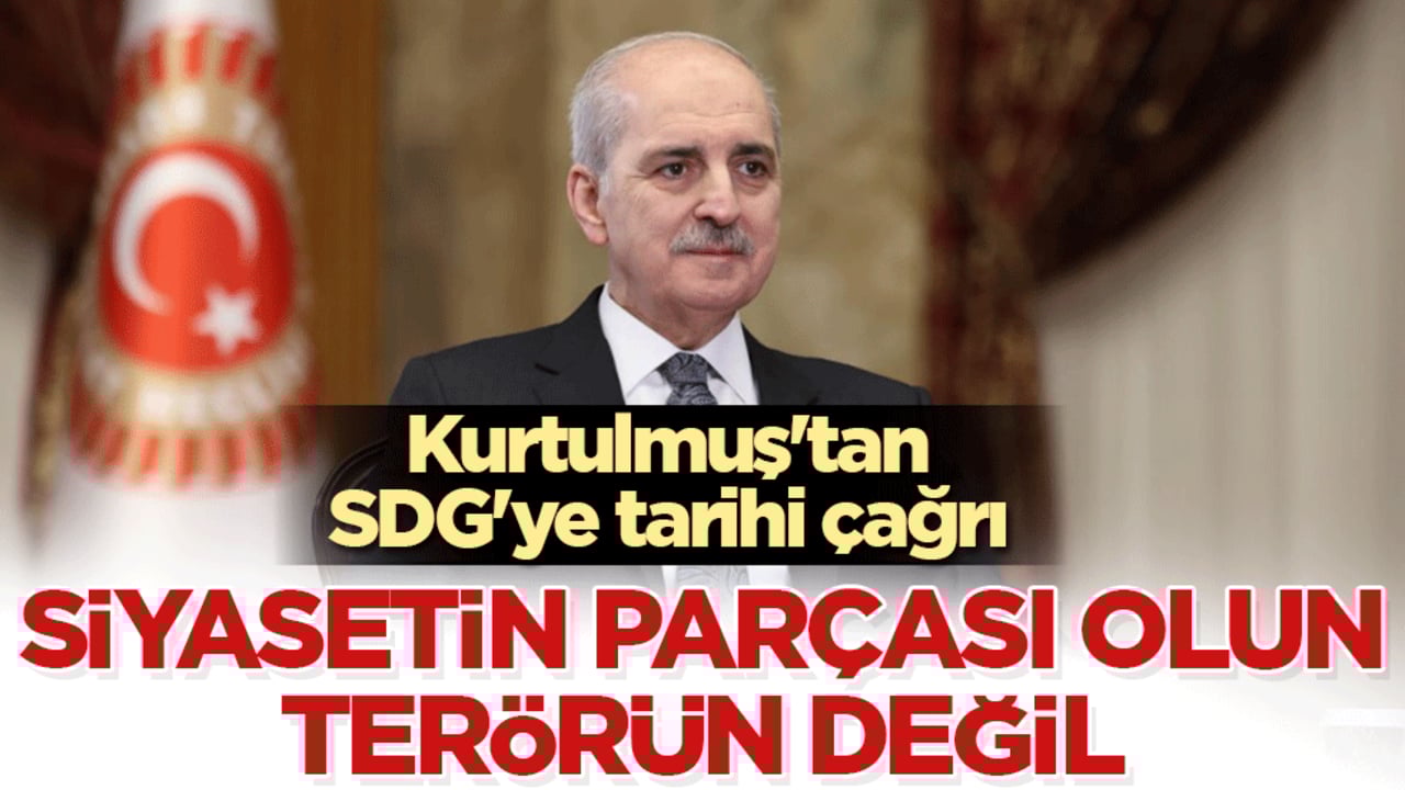 Kurtulmuş'tan SDG'ye tarihi çağrı: Siyasetin parçası olun, terörün değil