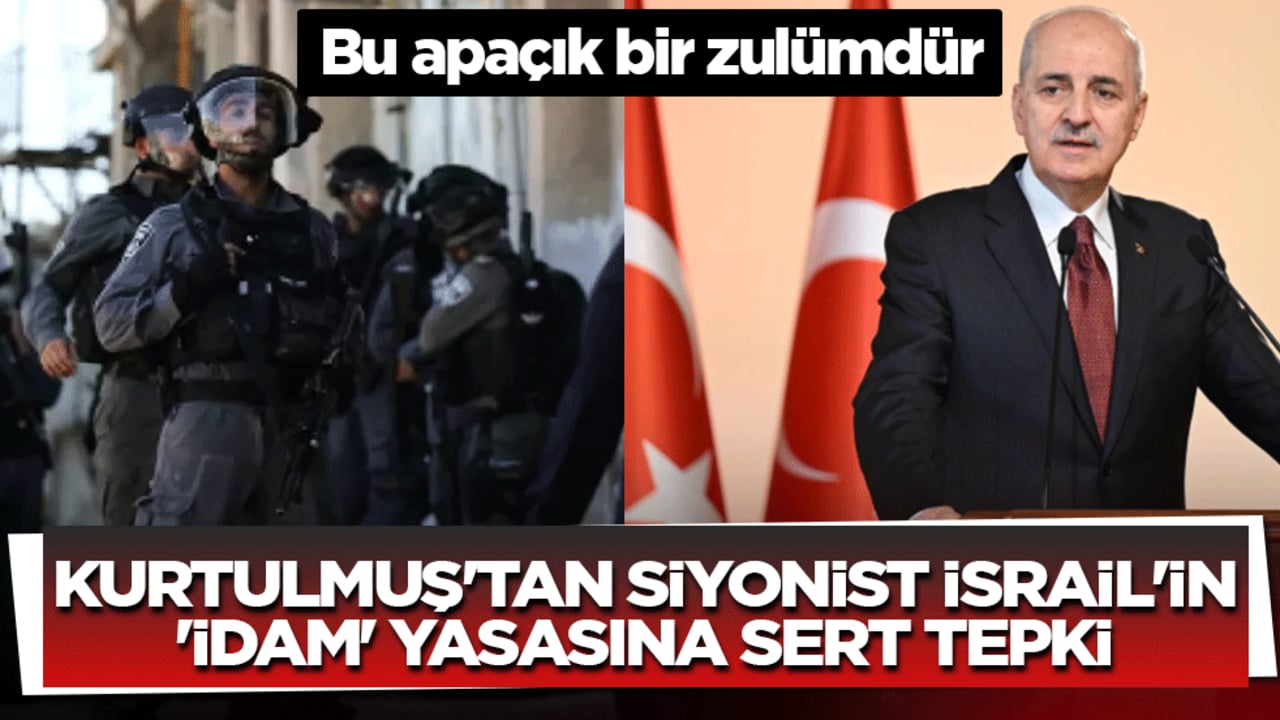 Kurtulmuş’tan Siyonist İsrail’in idam yasasına sert tepki: Bu apaçık bir zulümdür