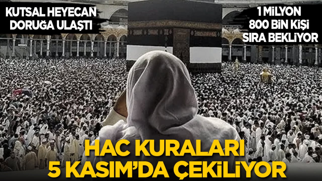 Kutsal heyecan doruğa ulaştı: Hac kuraları 5 Kasım’da çekiliyor