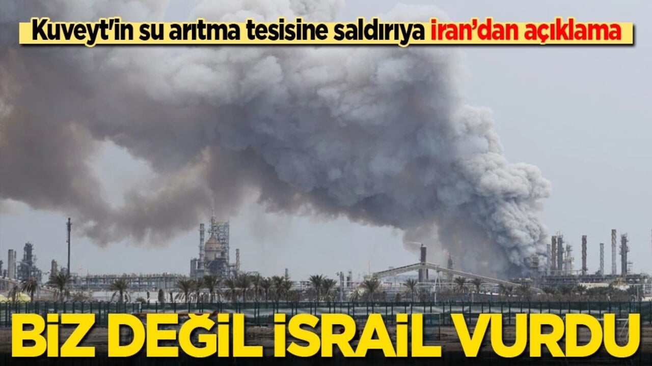 Kuveyt'teki su arıtma tesisine saldırıya İran’dan açıklama: Biz değil, İsrail vurdu