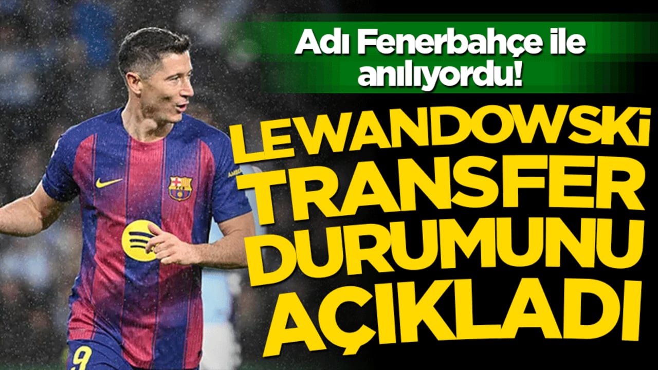 Lewandowski’den flaş açıklama! Fenerbahçe iddialarına son noktayı koydu