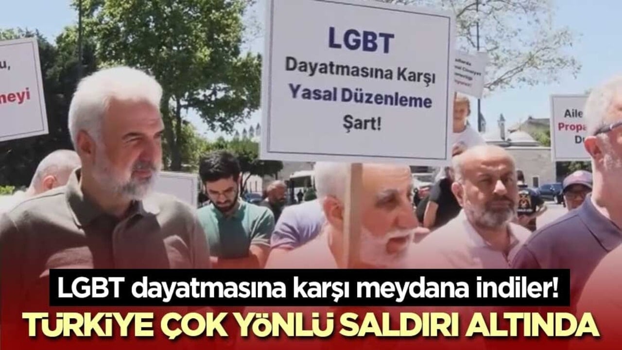 LGBT dayatmasına karşı meydana indiler! Türkiye çok yönlü saldırı altında