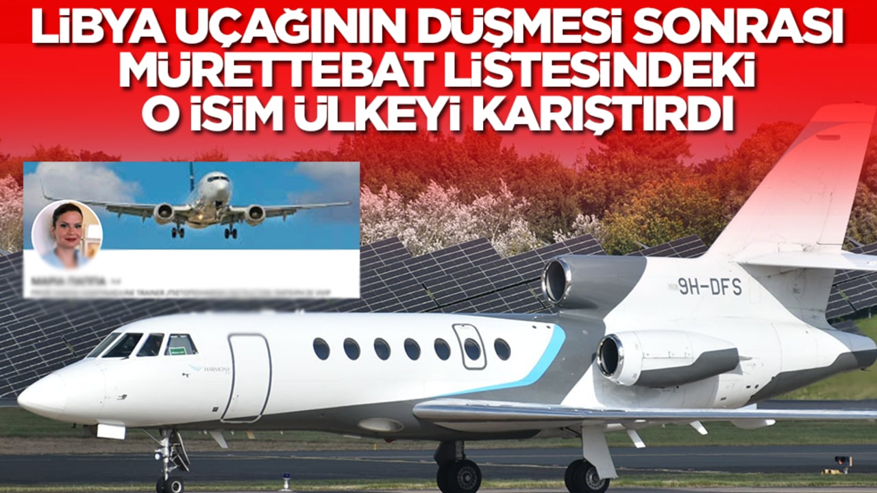 Libya uçağının düşmesi sonrası mürettebat listesindeki o isim ülkeyi karıştırdı
