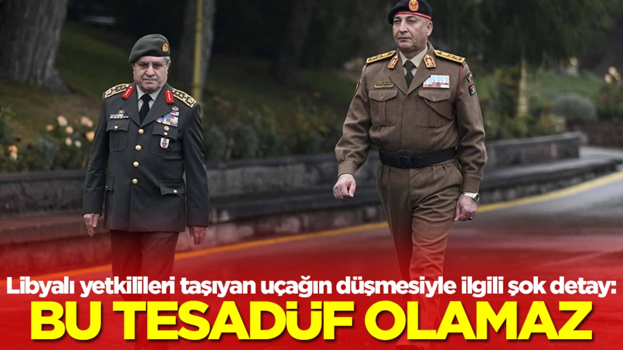 Libyalı yetkilileri taşıyan uçağın düşmesiyle ilgili şok detay: Bu tesadüf olamaz