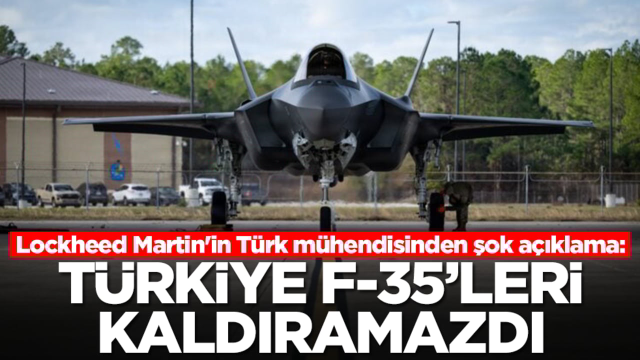 Lockheed Martin'in Türk mühendisinden şok açıklama: Türkiye F-35'leri kaldıramazdı