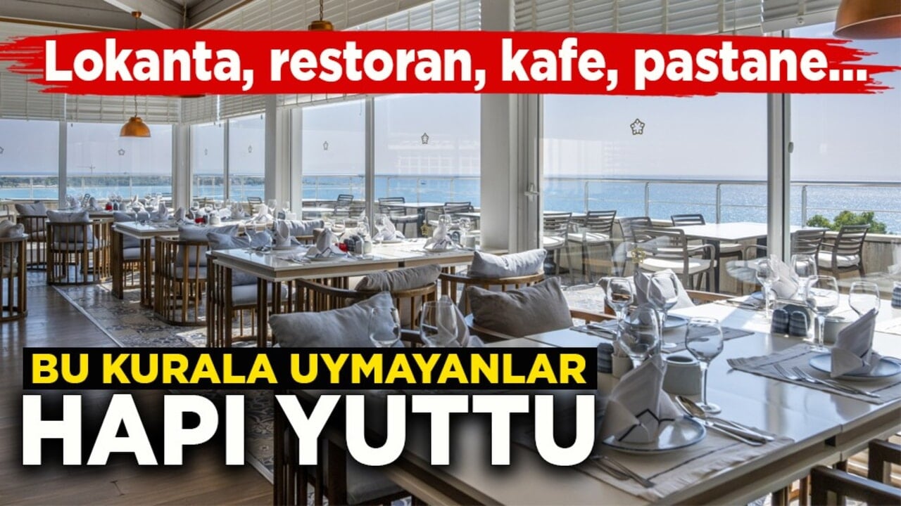 Lokanta, restoran, kafe, pastane… Bu kurala uymayanlar hapı yuttu