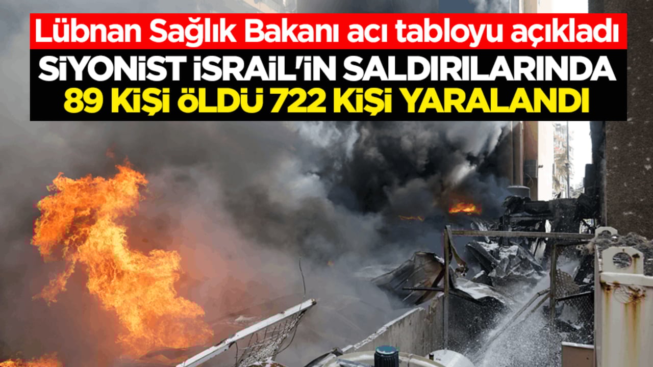 Lübnan Sağlık Bakanı acı tabloyu açıkladı! Siyonist İsrail'in saldırılarında 89 kişi öldü, 722 kişi yaralandı