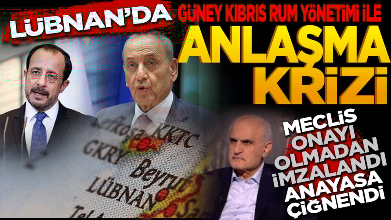 Lübnan’da GKRY Anlaşması Krizi: Meclis Onayı Olmadan İmzalandı, Anayasa Çiğnendi!