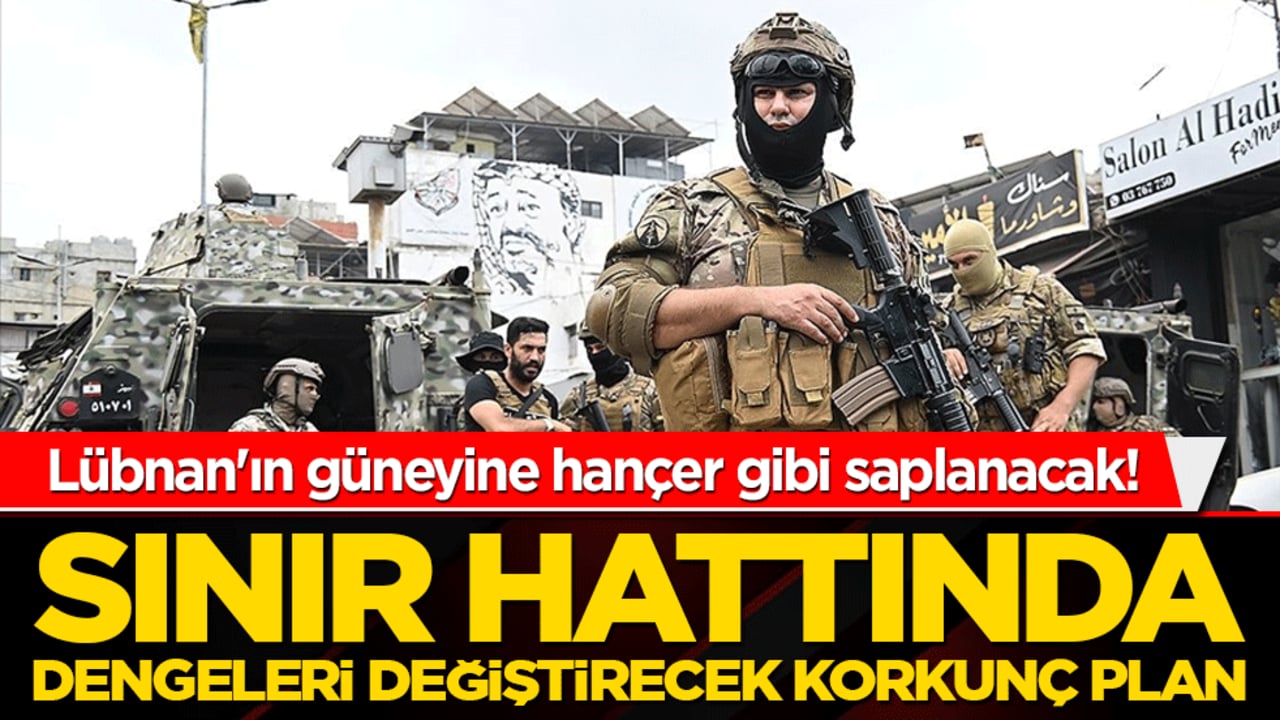 Lübnan'ın güneyine hançer gibi saplanacak! Sınır hattında dengeleri değiştirecek korkunç plan!