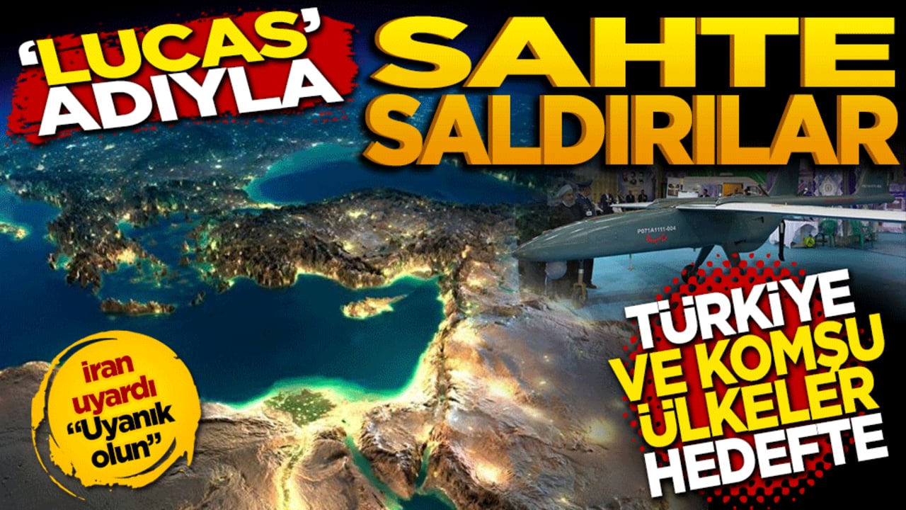 Lucas adıyla sahte saldırılar! Türkiye ve komşu ülkeler hedefte! İran uyardı: ‘Uyanık Olun’