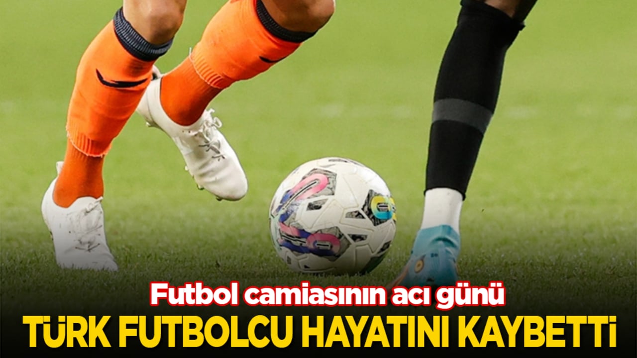 Maalesef acı haber geldi! Türk futbolcu hayatını kaybetti