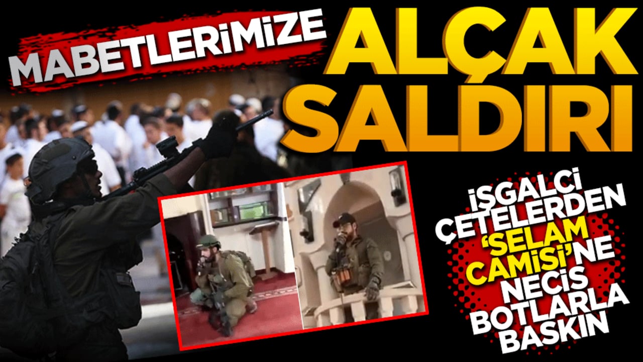 Mabetlerimize alçak saldırı: İşgalci çetelerden Selam Camisi’ne necis botlarla baskın!