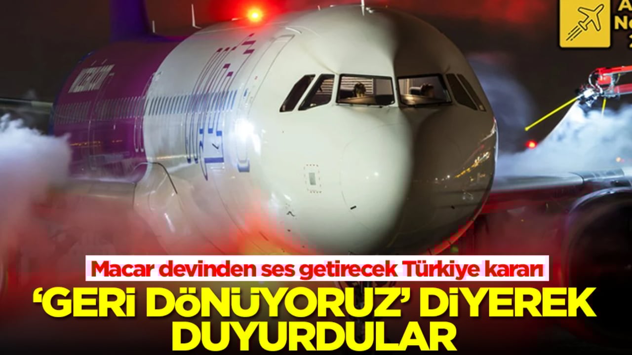 Macar devinden Türkiye kararı! 'Geri dönüyoruz' diyerek duyurdular