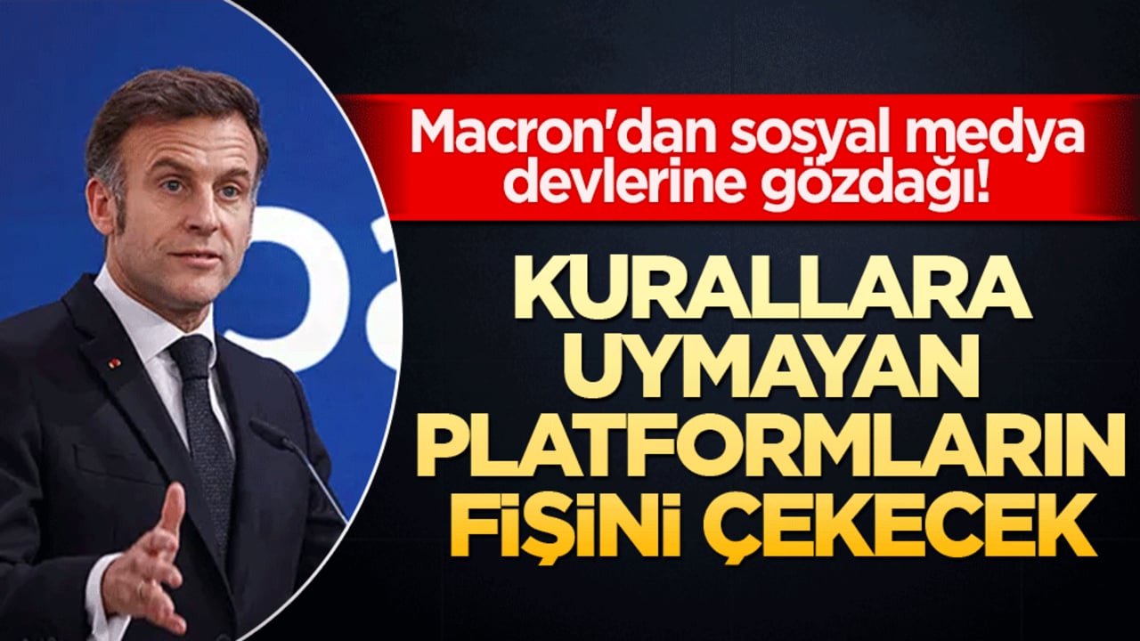 Macron'dan sosyal medya devlerine gözdağı! Kurallara uymayan platformlar için fişi çekeriz dedi