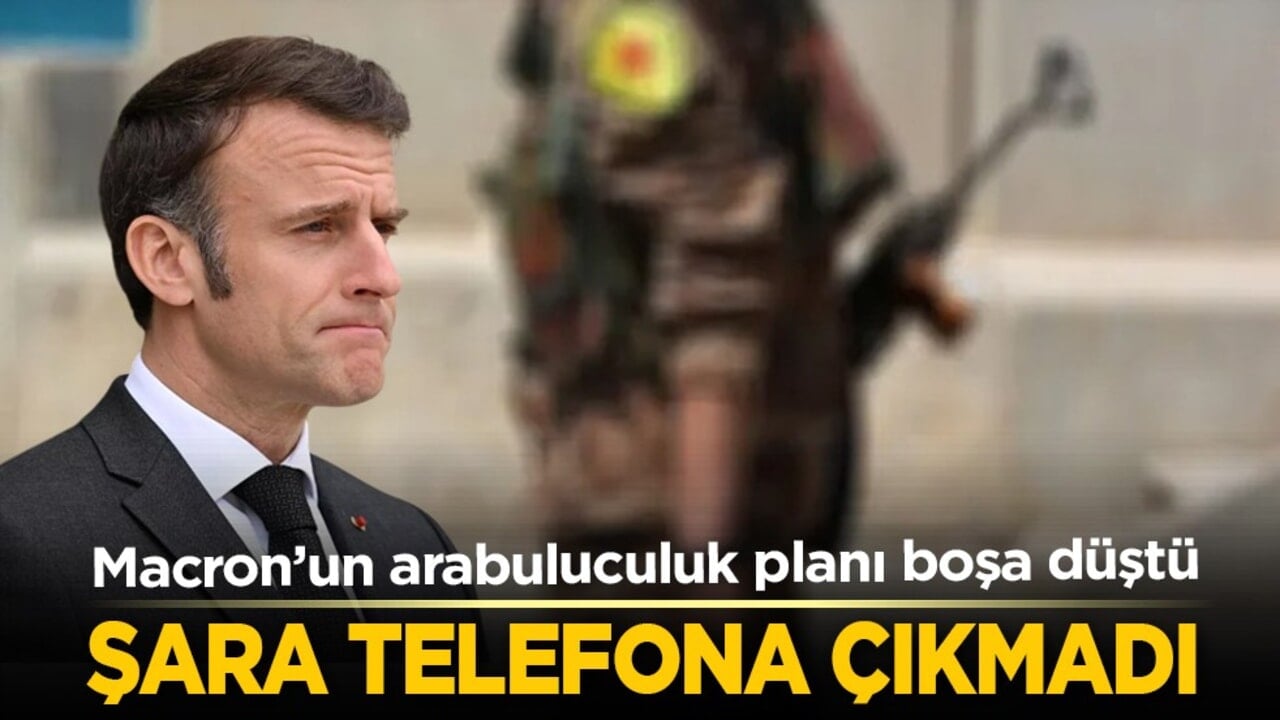 Macron’un arabuluculuk planı boşa düştü: Şara telefona çıkmadı