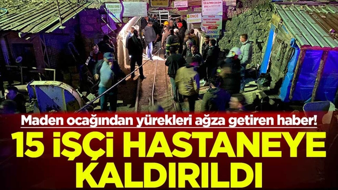 Maden ocağından yürekleri ağza getiren haber! 15 işçi hastaneye kaldırıldı